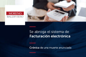 Se Abroga El Sistema De Facturación Electrónica – Crónica De Una Muerte Anunciada
