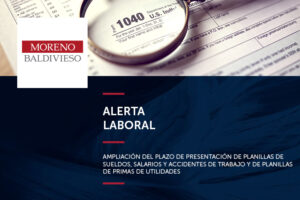 ALERTA LABORAL: AMPLIACIÓN DEL PLAZO DE PRESENTACIÓN DE PLANILLAS DE SUELDOS, SALARIOS Y ACCIDENTES DE TRABAJO Y DE PLANILLAS DE PRIMAS DE UTILIDADES