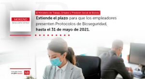 Bolivia Extiende El Plazo Para Que Los Empleadores Presenten Protocolos De Bioseguridad, Hasta El 31 De Mayo De 2021.
