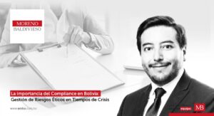 La Importancia Del Compliance En Bolivia: Gestión De Riesgos Éticos En Tiempos De Crisis