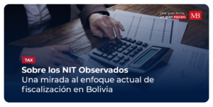 Sobre Los NIT Observados: Una Mirada Al Enfoque Actual De Fiscalización En Bolivia
