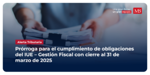 Prórroga Para El Cumplimiento De Obligaciones Del IUE – Gestión Fiscal Con Cierre Al 31 De Marzo De 2025