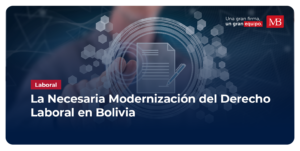 La Necesaria Modernización Del Derecho Laboral En Bolivia