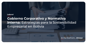 Gobierno Corporativo Y Normativa Interna: Estrategias Para La Sostenibilidad Empresarial En Bolivia