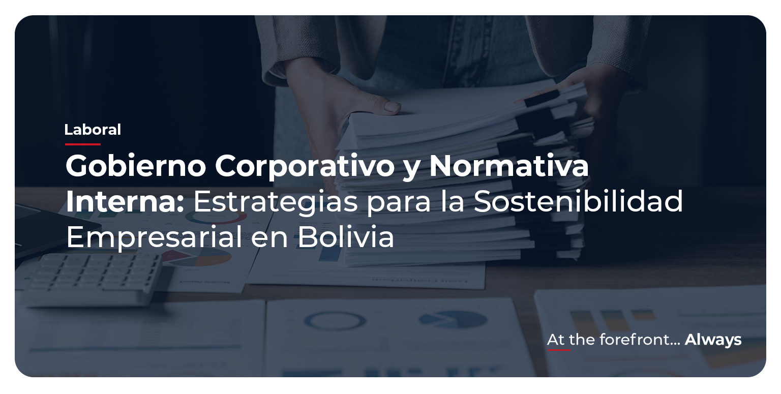 Gobierno Corporativo y Normativa Interna: Estrategias para la Sostenibilidad Empresarial en Bolivia