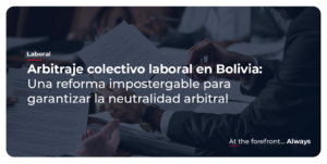 Arbitraje Colectivo Laboral En Bolivia: Una Reforma Impostergable Para Garantizar La Neutralidad Arbitral