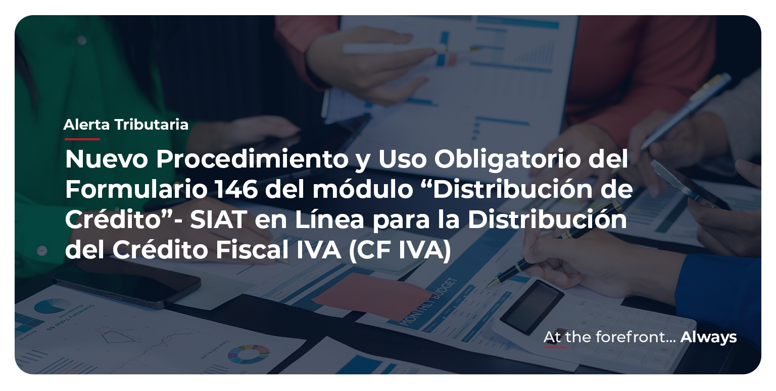 Nuevo Procedimiento y Uso Obligatorio del Formulario 146 del módulo “Distribución de Crédito”- SIAT en Línea para la Distribución del Crédito Fiscal IVA (CF IVA)