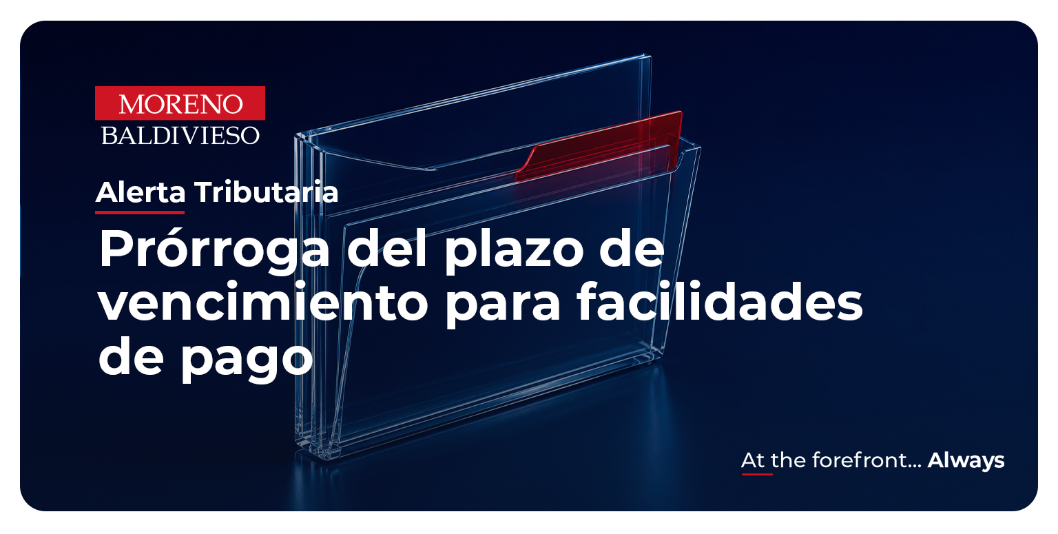 ALERTA TRIBUTARIA- PRORROGA DEL PLAZO DE VENCIMIENTO PARA FACILIDADES DE PAGO